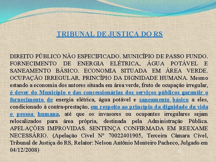 TRIBUNAL DE JUSTIÇA DO RS DIREITO PÚBLICO NÃO ESPECIFICADO. MUNICÍPIO DE PASSO FUNDO. FORNECIMENTO