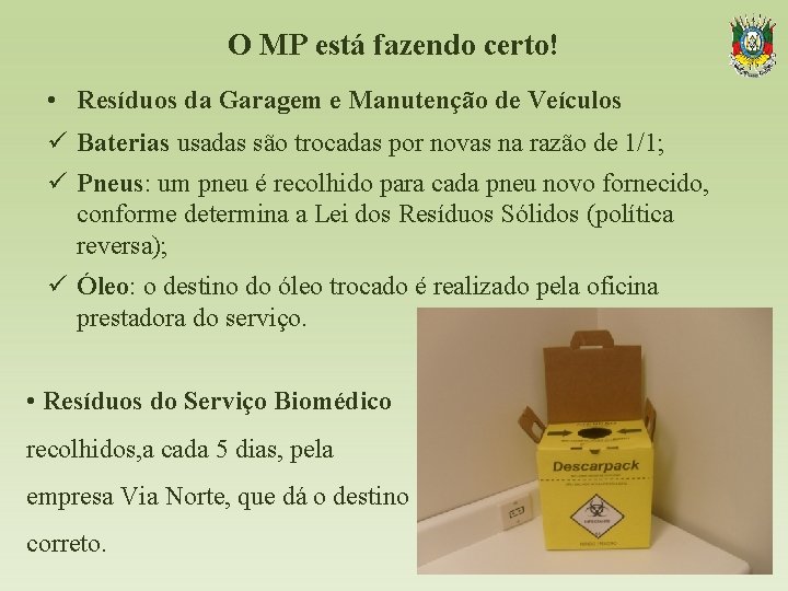 O MP está fazendo certo! • Resíduos da Garagem e Manutenção de Veículos ü