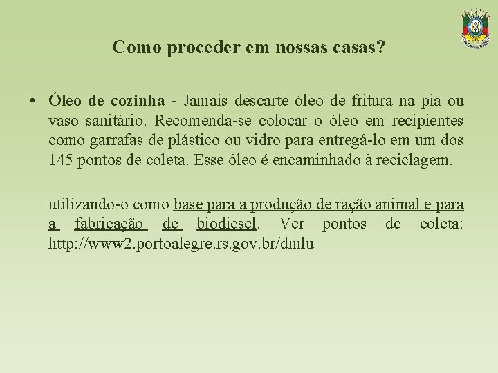 Como proceder em nossas casas? • Óleo de cozinha - Jamais descarte óleo de