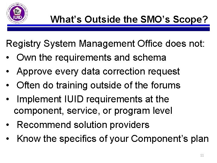 What’s Outside the SMO’s Scope? Registry System Management Office does not: • Own the