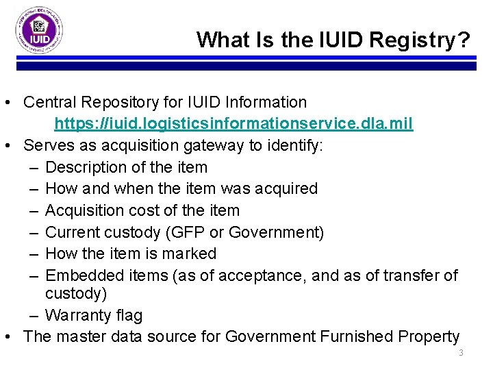 What Is the IUID Registry? • Central Repository for IUID Information https: //iuid. logisticsinformationservice.