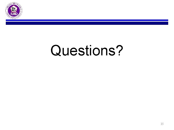 Questions? 35 