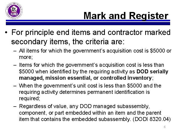 Mark and Register • For principle end items and contractor marked secondary items, the