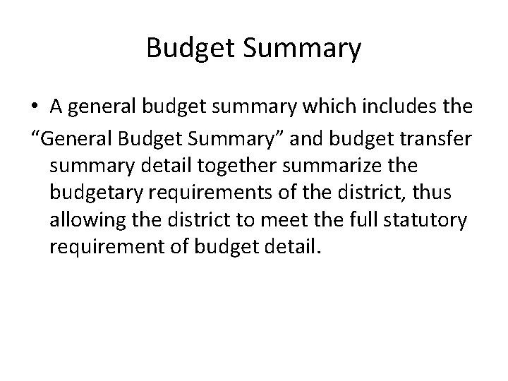 Budget Summary • A general budget summary which includes the “General Budget Summary” and