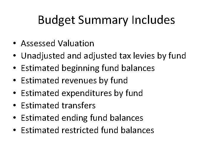 Budget Summary Includes • • Assessed Valuation Unadjusted and adjusted tax levies by fund