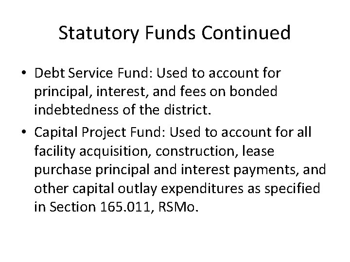 Statutory Funds Continued • Debt Service Fund: Used to account for principal, interest, and