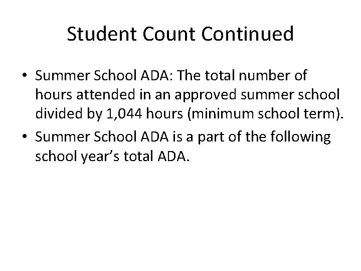 Student Count Continued • Summer School ADA: The total number of hours attended in