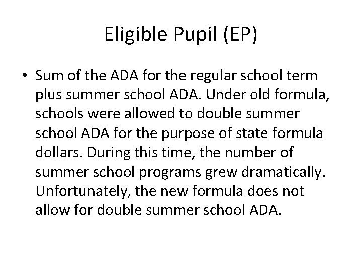 Eligible Pupil (EP) • Sum of the ADA for the regular school term plus