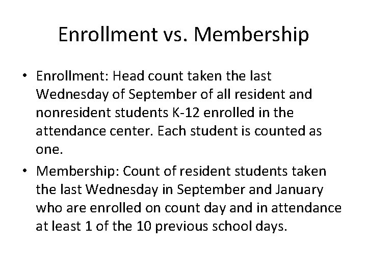 Enrollment vs. Membership • Enrollment: Head count taken the last Wednesday of September of