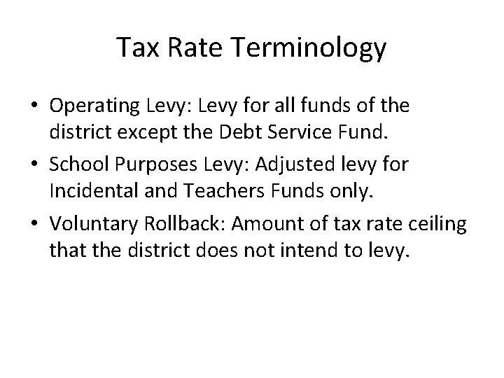 Tax Rate Terminology • Operating Levy: Levy for all funds of the district except