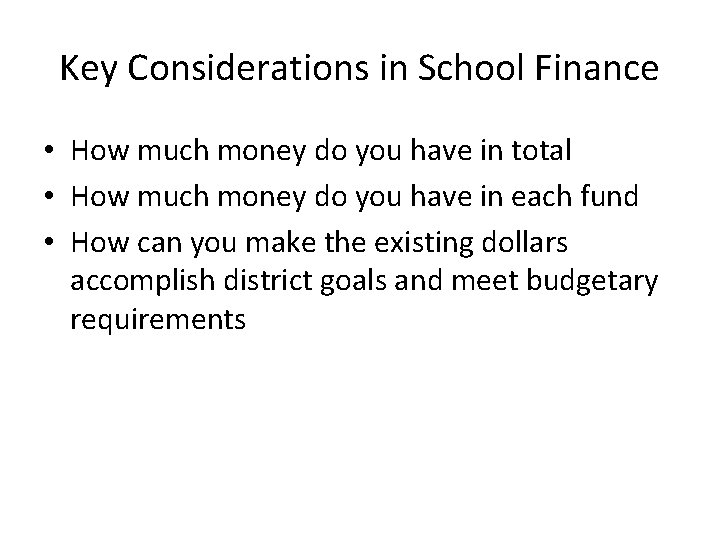 Key Considerations in School Finance • How much money do you have in total