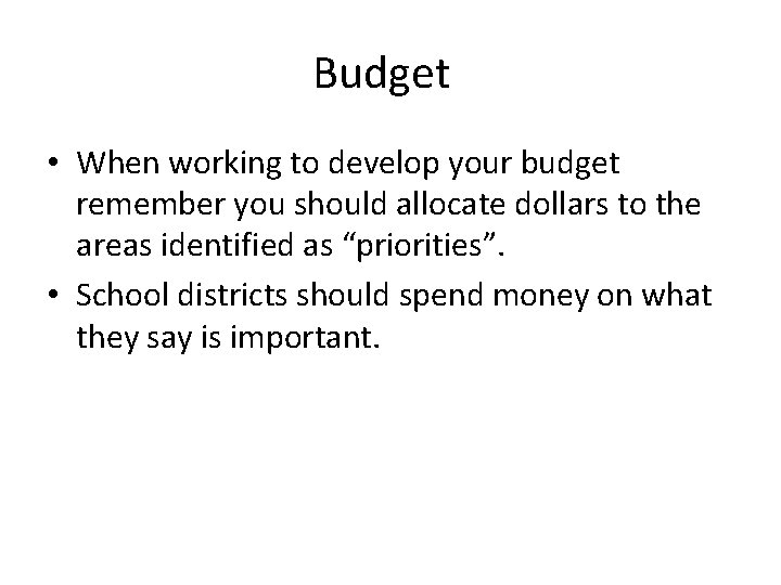 Budget • When working to develop your budget remember you should allocate dollars to