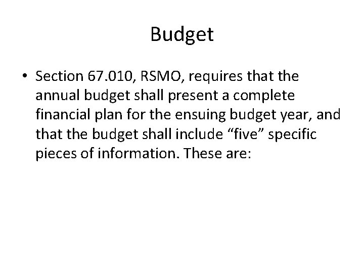 Budget • Section 67. 010, RSMO, requires that the annual budget shall present a