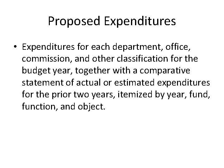 Proposed Expenditures • Expenditures for each department, office, commission, and other classification for the