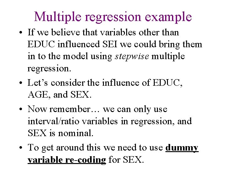 Multiple regression example • If we believe that variables other than EDUC influenced SEI Multiple regression example • If we believe that variables other than EDUC influenced SEI