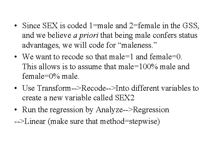 • Since SEX is coded 1=male and 2=female in the GSS, and we • Since SEX is coded 1=male and 2=female in the GSS, and we