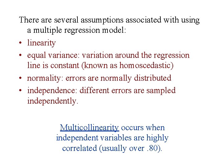 There are several assumptions associated with using a multiple regression model: • linearity • There are several assumptions associated with using a multiple regression model: • linearity •