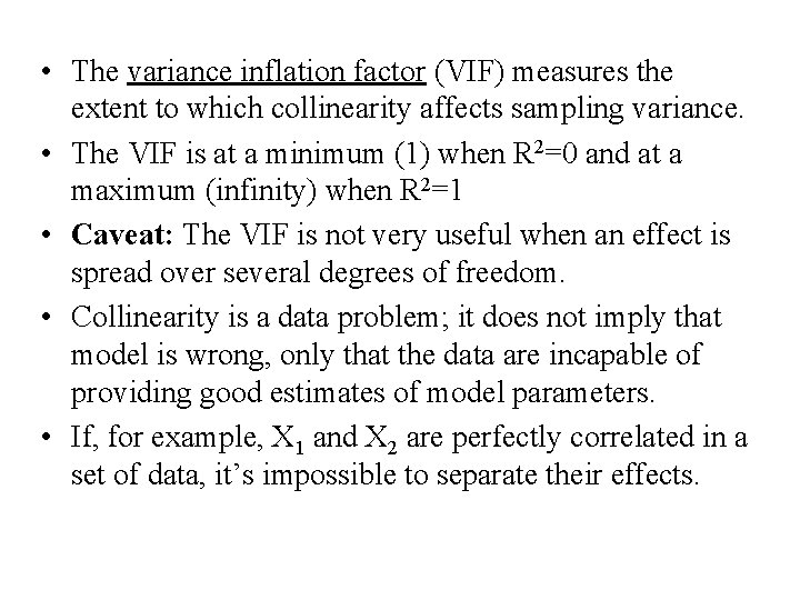 • The variance inflation factor (VIF) measures the extent to which collinearity affects • The variance inflation factor (VIF) measures the extent to which collinearity affects