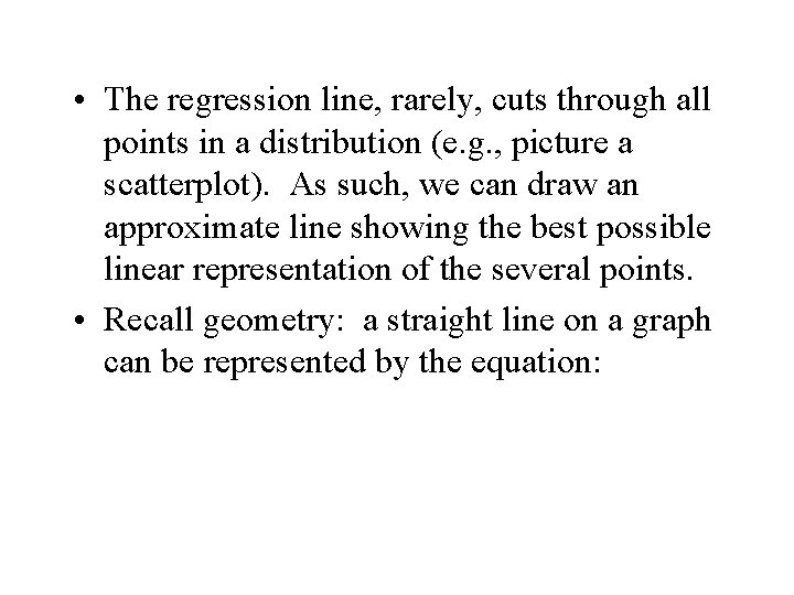 • The regression line, rarely, cuts through all points in a distribution (e. • The regression line, rarely, cuts through all points in a distribution (e.