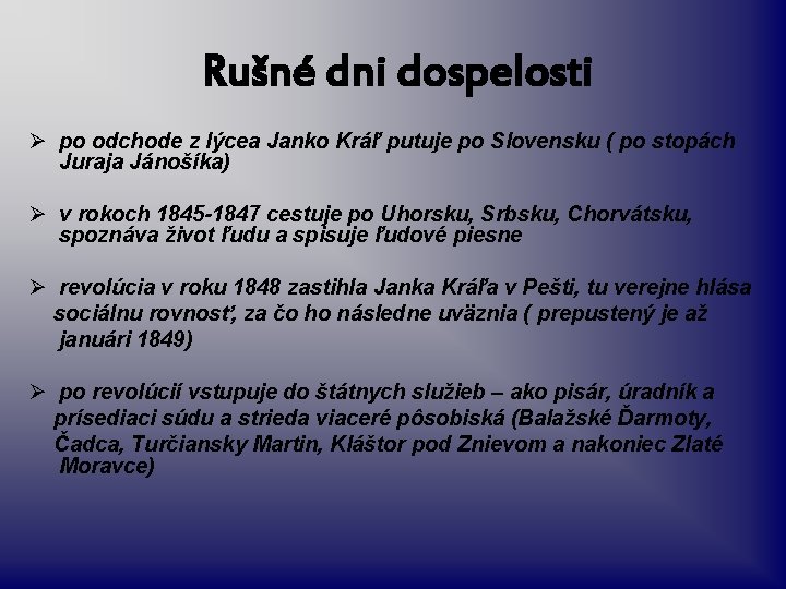 Rušné dni dospelosti Ø po odchode z lýcea Janko Kráľ putuje po Slovensku (