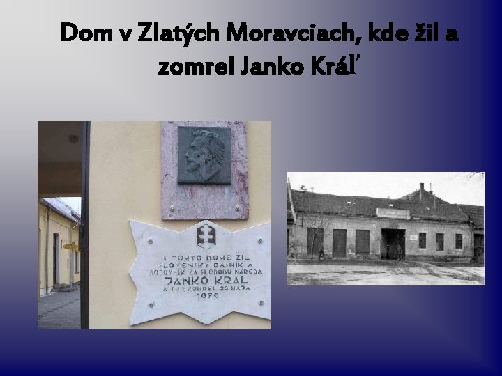 Dom v Zlatých Moravciach, kde žil a zomrel Janko Kráľ 