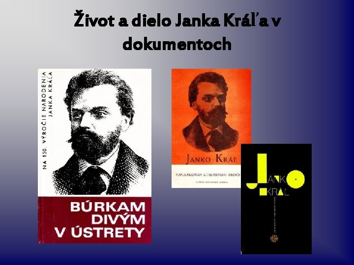 Život a dielo Janka Kráľa v dokumentoch 