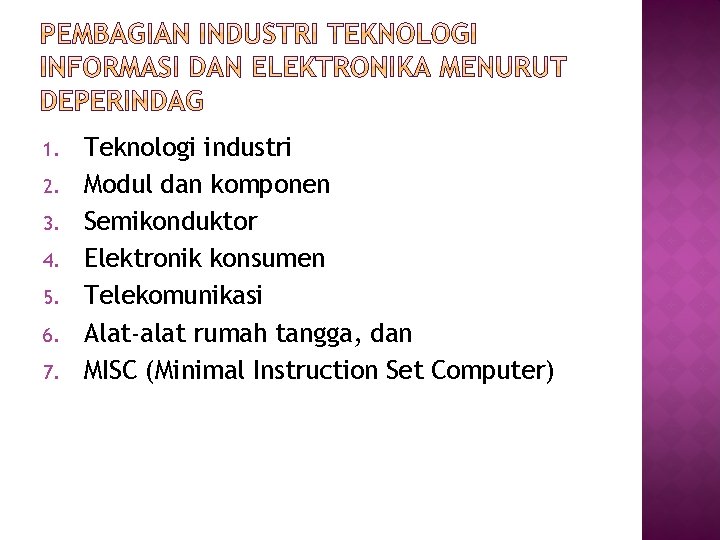 1. 2. 3. 4. 5. 6. 7. Teknologi industri Modul dan komponen Semikonduktor Elektronik