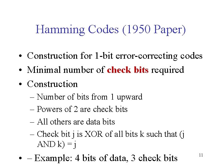 Hamming Codes (1950 Paper) • Construction for 1 -bit error-correcting codes • Minimal number
