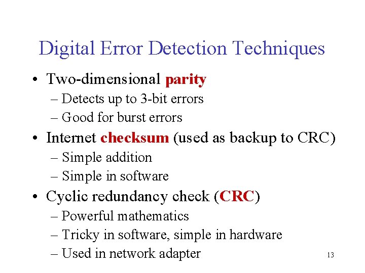 Digital Error Detection Techniques • Two-dimensional parity – Detects up to 3 -bit errors