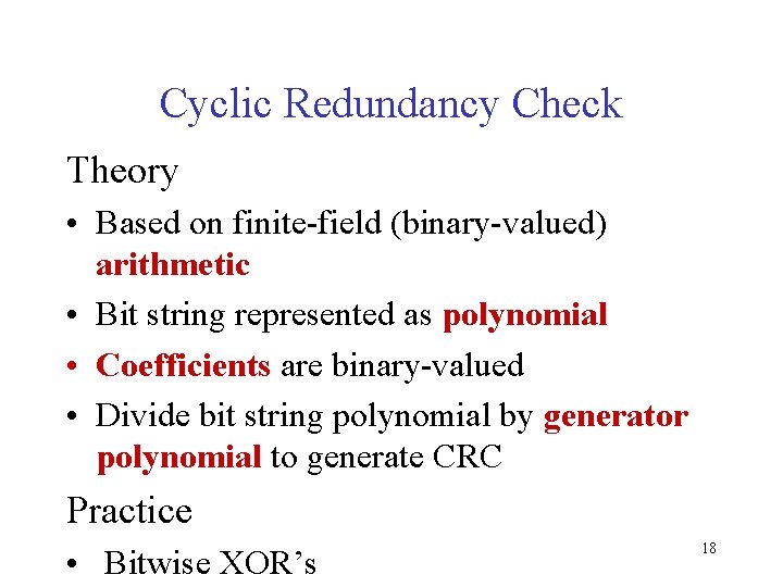 Cyclic Redundancy Check Theory • Based on finite-field (binary-valued) arithmetic • Bit string represented