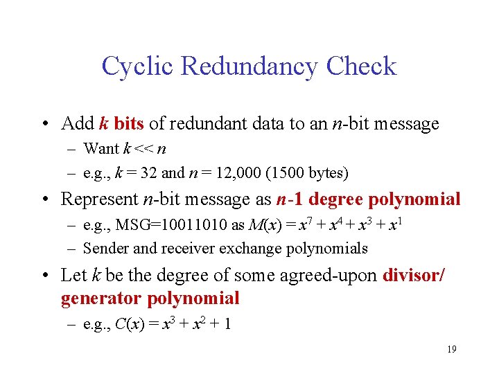 Cyclic Redundancy Check • Add k bits of redundant data to an n-bit message