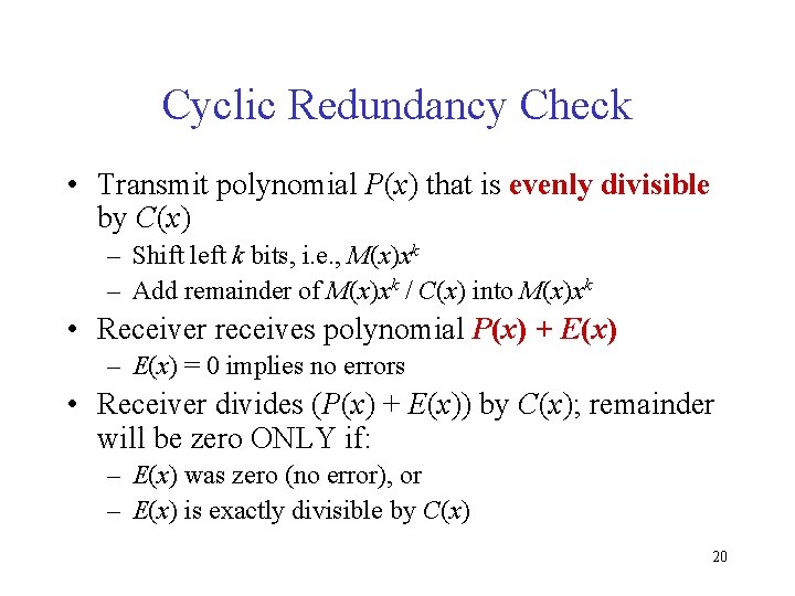 Cyclic Redundancy Check • Transmit polynomial P(x) that is evenly divisible by C(x) –