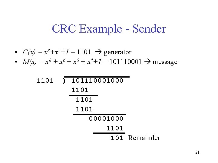 CRC Example - Sender • C(x) = x 3+x 2+1 = 1101 generator •