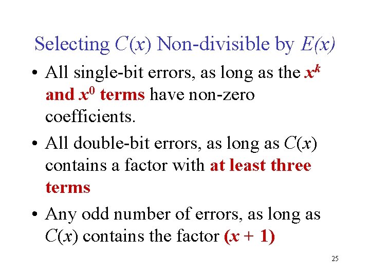 Selecting C(x) Non-divisible by E(x) • All single-bit errors, as long as the xk