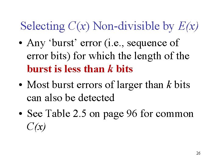 Selecting C(x) Non-divisible by E(x) • Any ‘burst’ error (i. e. , sequence of