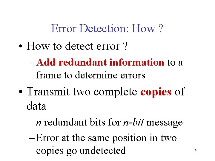 Error Detection: How ? • How to detect error ? – Add redundant information