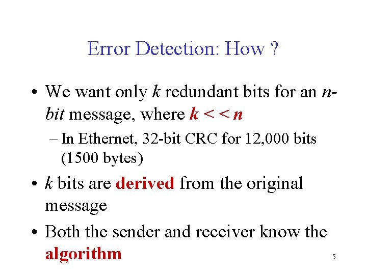 Error Detection: How ? • We want only k redundant bits for an nbit