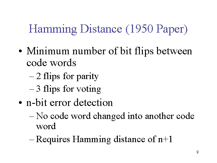 Hamming Distance (1950 Paper) • Minimum number of bit flips between code words –
