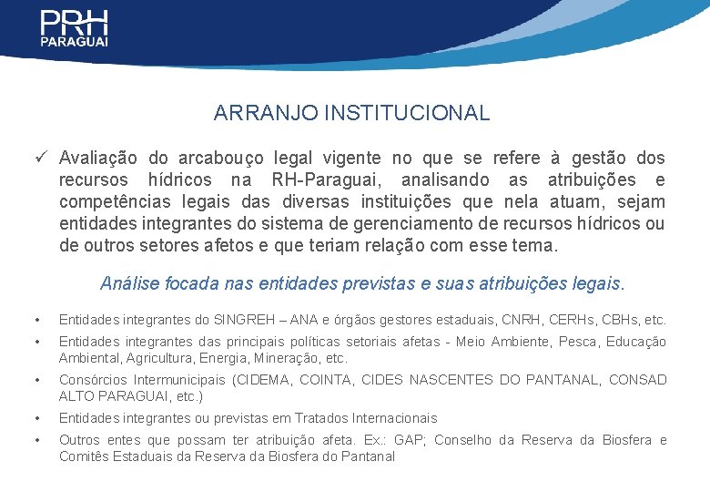 ARRANJO INSTITUCIONAL ü Avaliação do arcabouço legal vigente no que se refere à gestão