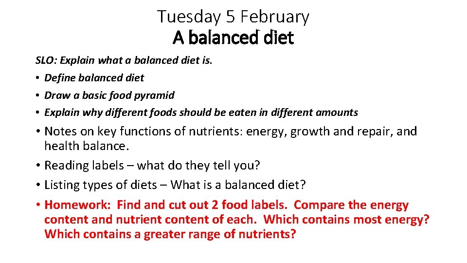 Tuesday 5 February A balanced diet SLO: Explain what a balanced diet is. •