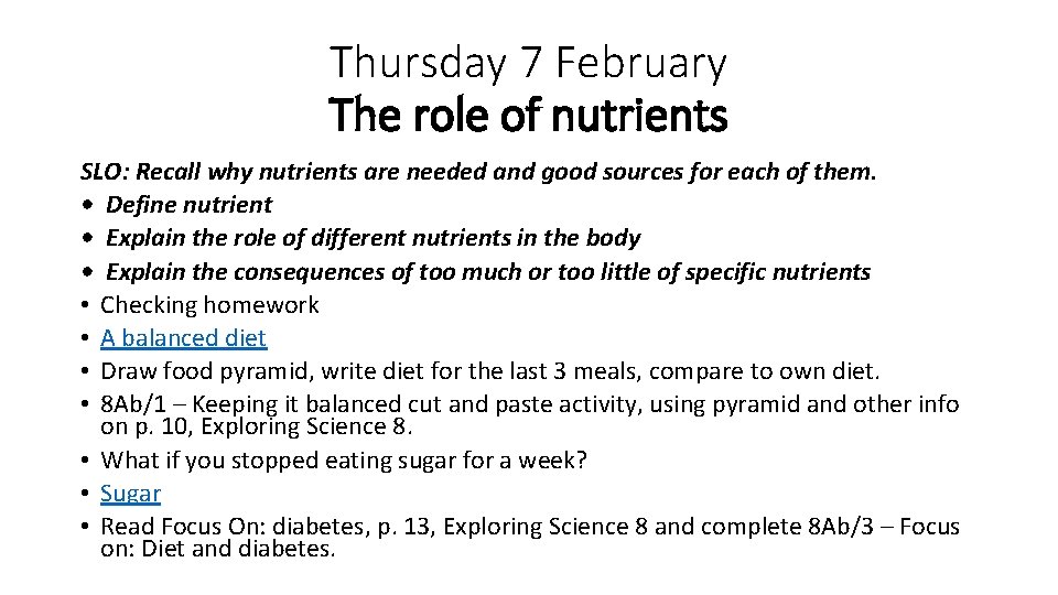 Thursday 7 February The role of nutrients SLO: Recall why nutrients are needed and