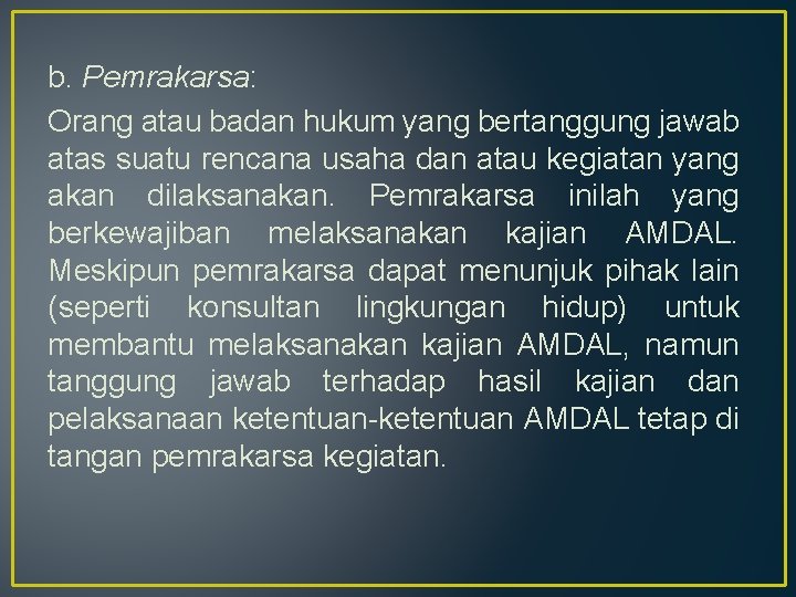 b. Pemrakarsa: Orang atau badan hukum yang bertanggung jawab atas suatu rencana usaha dan