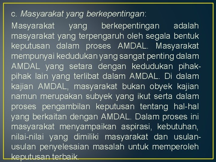 c. Masyarakat yang berkepentingan: Masyarakat yang berkepentingan adalah masyarakat yang terpengaruh oleh segala bentuk