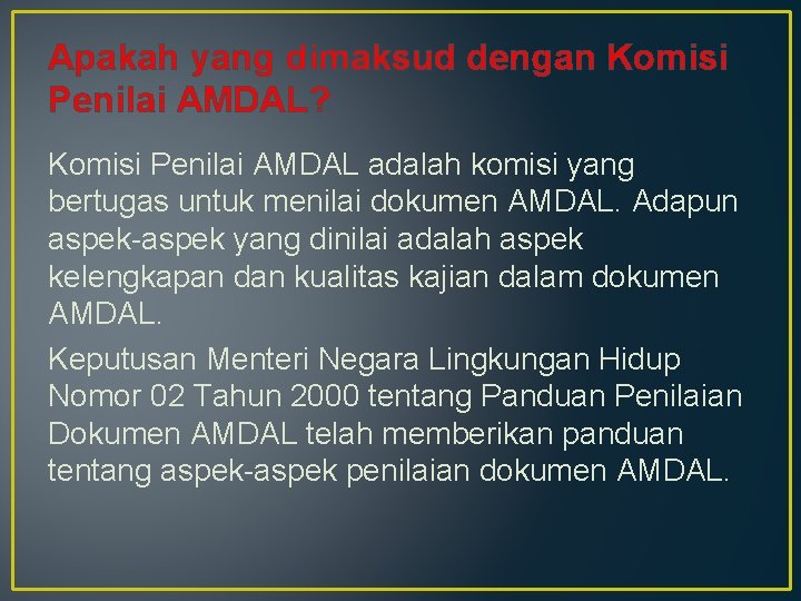 Apakah yang dimaksud dengan Komisi Penilai AMDAL? Komisi Penilai AMDAL adalah komisi yang bertugas