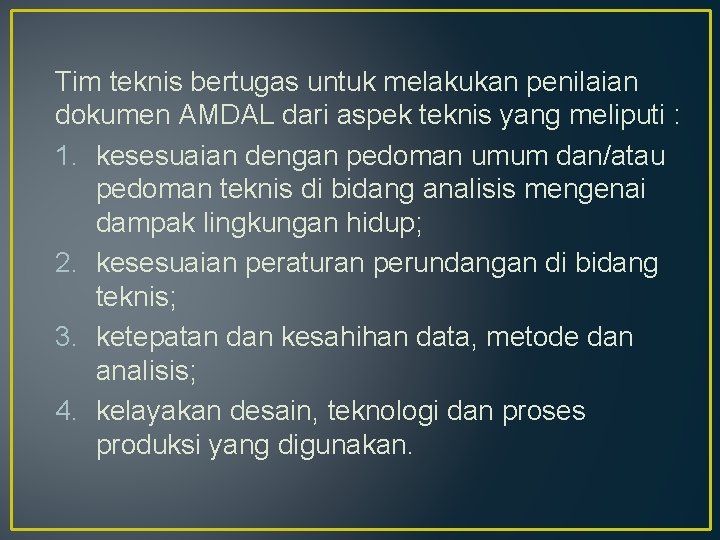 Tim teknis bertugas untuk melakukan penilaian dokumen AMDAL dari aspek teknis yang meliputi :