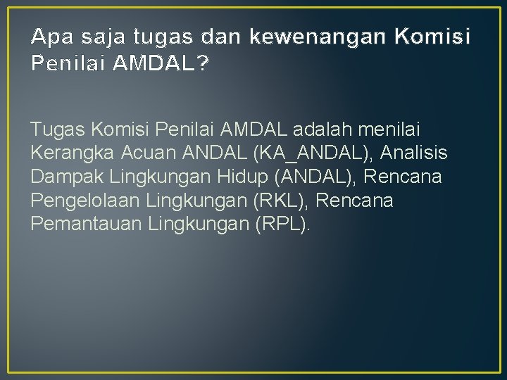 Apa saja tugas dan kewenangan Komisi Penilai AMDAL? Tugas Komisi Penilai AMDAL adalah menilai