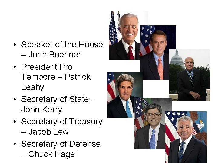  • Speaker of the House – John Boehner • President Pro Tempore –
