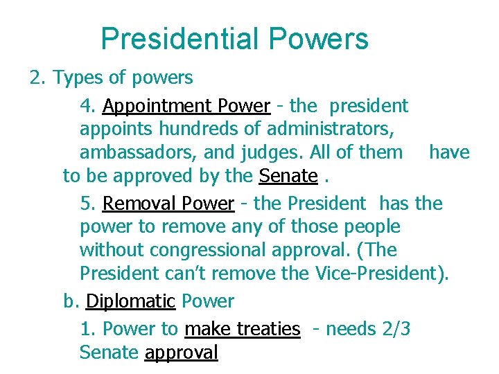 Presidential Powers 2. Types of powers 4. Appointment Power - the president appoints hundreds