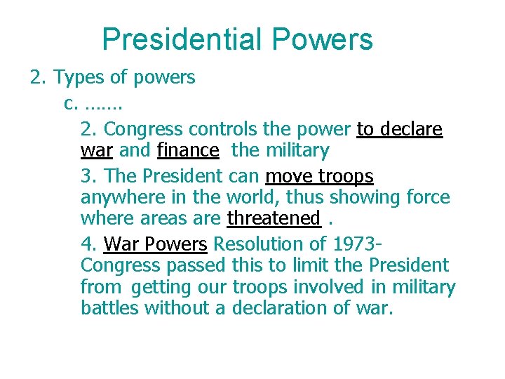 Presidential Powers 2. Types of powers c. ……. 2. Congress controls the power to