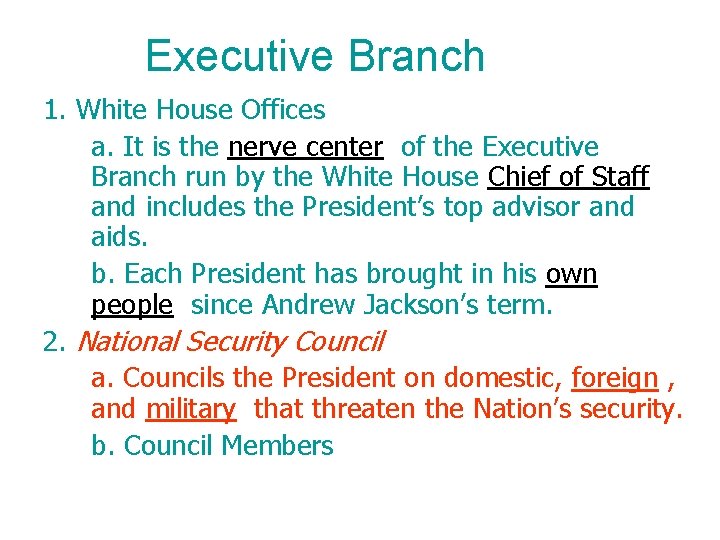 Executive Branch 1. White House Offices a. It is the nerve center of the